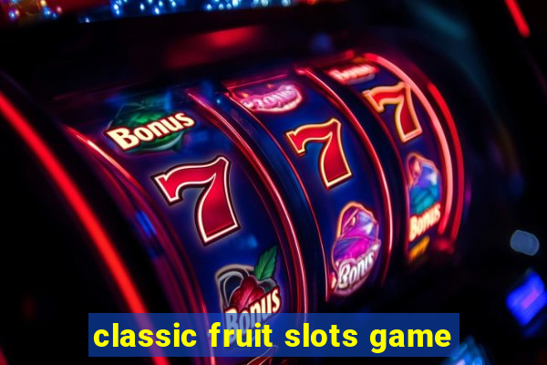 classic fruit slots game